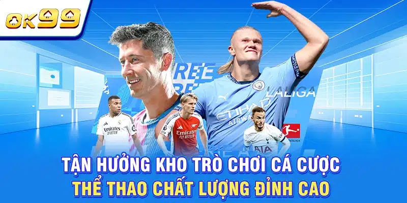 OK99 FUN | Sân Chơi Chất Lượng Số 1 Châu Á | Tặng Thưởng 199K 5 Tận hưởng kho trò chơi cá cược thể thao chất lượng đỉnh cao